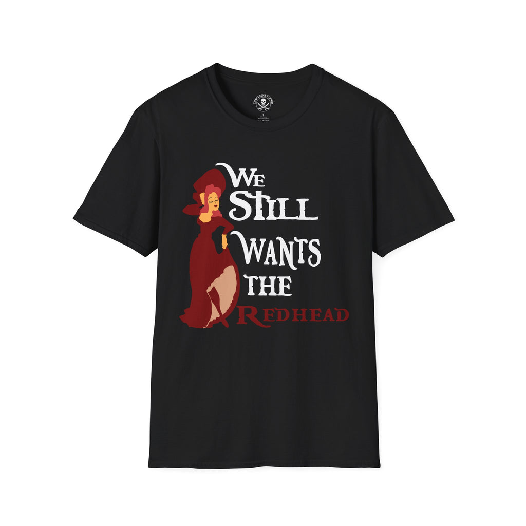 We Still Wants the Redhead Pirate Attraction T-Shirt
